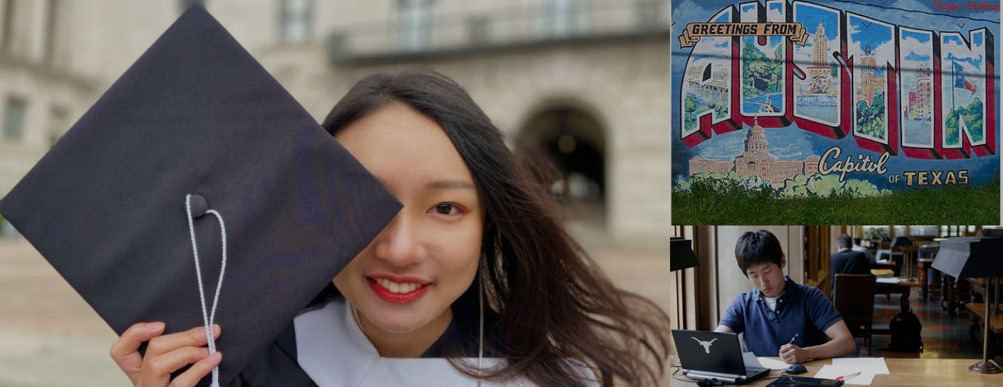 Images from Austin: young woman in graduation regalia; iconic "Greetings from Austin" mural depicting the Capitol building, Town Lake, the UT Tower, and the Texas flag; young man with a laptop studying in the library 